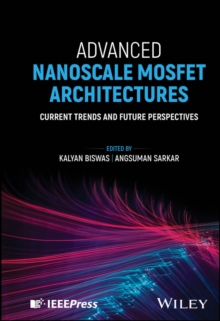 Advanced Nanoscale MOSFET Architectures : Current Trends and Future Perspectives