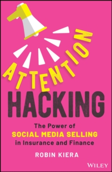 Attention Hacking : The Power of Social Media Selling in Insurance and Finance