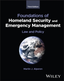 Foundations of Homeland Security and Emergency Management : Law and Policy