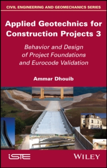 Applied Geotechnics for Construction Projects, Volume 3 : Behavior and Design of Project Foundations and Eurocode Validation