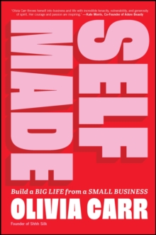 Self-Made : Build a Big Life from a Small Business