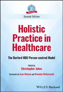 Holistic Practice in Healthcare : The Burford NDU Person-centred Model