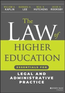 The Law of Higher Education : Essentials for Legal and Administrative Practice