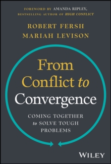 From Conflict to Convergence : Coming Together to Solve Tough Problems