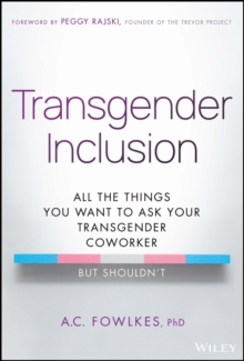 Transgender Inclusion : All the Things You Want to Ask Your Transgender Coworker but Shouldn't