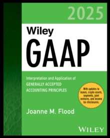 Wiley GAAP 2025 : Interpretation and Application of Generally Accepted Accounting Principles