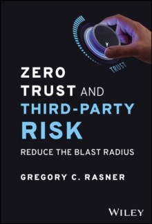 Zero Trust and Third-Party Risk : Reduce the Blast Radius