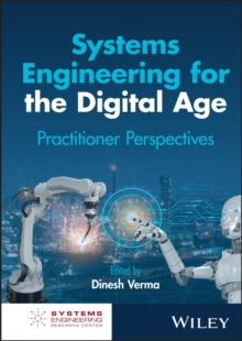 Systems Engineering for the Digital Age : Practitioner Perspectives