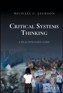 Critical Systems Thinking : A Practitioner's Guide