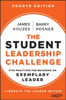 The Student Leadership Challenge : Five Practices for Becoming an Exemplary Leader