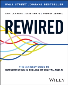 Rewired : The McKinsey Guide to Outcompeting in the Age of Digital and AI