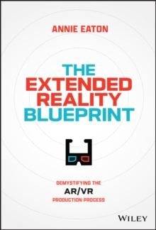 The Extended Reality Blueprint : Demystifying the AR/VR Production Process