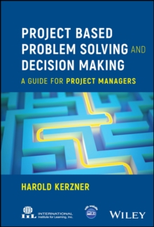 Project Based Problem Solving and Decision Making : A Guide for Project Managers