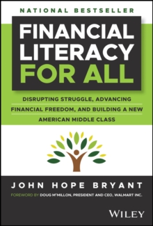 Financial Literacy for All : Disrupting Struggle, Advancing Financial Freedom, and Building a New American Middle Class