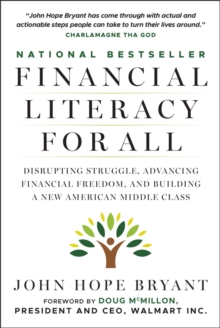 Financial Literacy for All : Disrupting Struggle, Advancing Financial Freedom, and Building a New American Middle Class