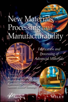 New Materials, Processing and Manufacturability : Fabrication and Processing of Advanced Materials