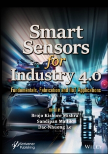 Smart Sensors for Industry 4.0 : Fundamentals, Fabrication and IIoT Applications