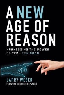 A New Age of Reason : Harnessing the Power of Tech for Good