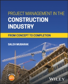 Project Management in the Construction Industry : From Concept to Completion