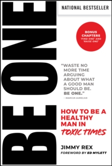 BE ONE : How to Be a Healthy Man in Toxic Times