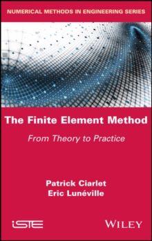 The Finite Element Method : From Theory to Practice