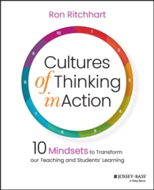 Cultures of Thinking in Action : 10 Mindsets to Transform our Teaching and Students' Learning