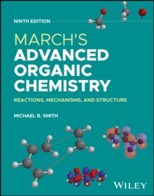 March's Advanced Organic Chemistry : Reactions, Mechanisms, and Structure