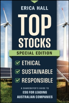 Top Stocks Special Edition - Ethical, Sustainable, Responsible : A Sharebuyer's Guide to ESG for Leading Australian Companies