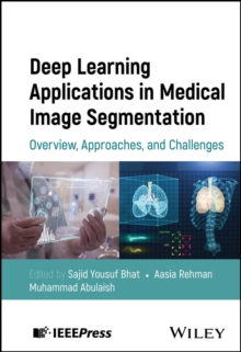 Deep Learning Applications In Medical Image Segmentation : Overview, Approaches, And Challenges