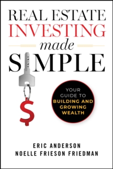 Real Estate Investing Made Simple : Your Guide to Building and Growing Wealth