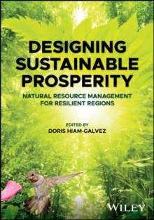 Designing Sustainable Prosperity : Natural Resource Management for Resilient Regions