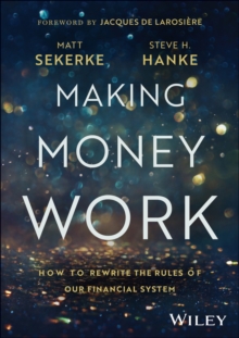 John Wiley & Sons Inc Making Money Work , How To Rewrite The Rules Of Our Financial System