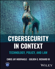 Cybersecurity in Context : Technology, Policy, and Law