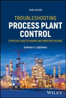 Troubleshooting Process Plant Control : A Practical Guide to Avoiding and Correcting Mistakes