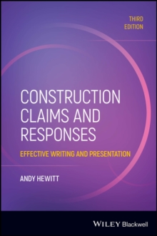 Construction Claims and Responses : Effective Writing and Presentation