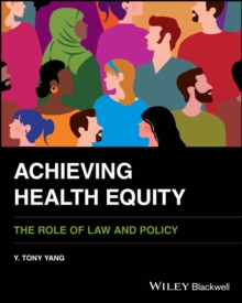 Achieving Health Equity : The Role of Law and Policy