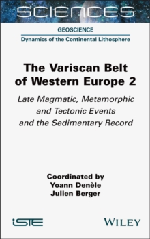 The Variscan Belt of Western Europe, Volume 2 : Late Magmatic, Metamorphic and Tectonic Events and the Sedimentary Record