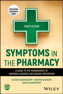 Symptoms in the Pharmacy : A Guide to the Management of Common Illnesses and Disease Prevention
