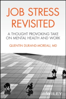 Job Stress Revisited : A Thought Provoking Take on Mental Health and Work