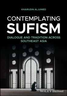 Contemplating Sufism : Dialogue and Tradition across Southeast Asia