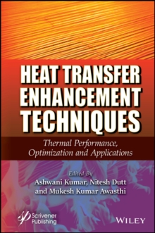 Heat Transfer Enhancement Techniques : Thermal Performance, Optimization and Applications