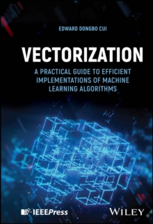 Vectorization : A Practical Guide to Efficient Implementations of Machine Learning Algorithms