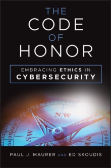 The Code of Honor : Embracing Ethics in Cybersecurity