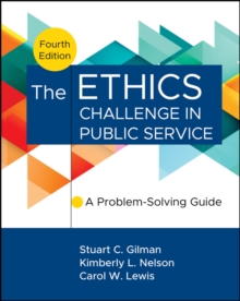 The Ethics Challenge in Public Service : A Problem-Solving Guide
