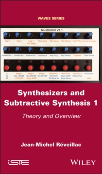 Synthesizers and Subtractive Synthesis 1 : Theory and Overview