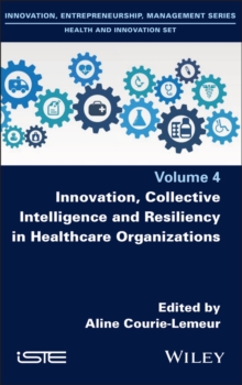 Innovation, Collective Intelligence and Resiliency in Healthcare Organizations