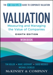 Valuation Workbook : Measuring and Managing the Valuation of Companies