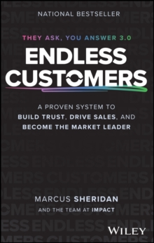 Wiley Endless Customers , A Proven System To Build Trust, Drive Sales, And Become The Market Leader
