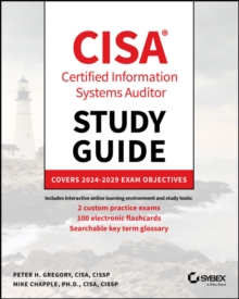 CISA Certified Information Systems Auditor Study Guide : Covers 2024 - 2029 Exam Objectives