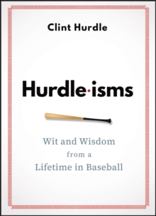 Hurdle-isms : Wit And Wisdom From A Lifetime In Baseball